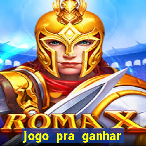 jogo pra ganhar dinheiro rapido